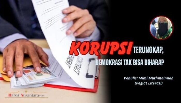Korupsi Terungkap, Demokrasi Tak Bisa Diharap