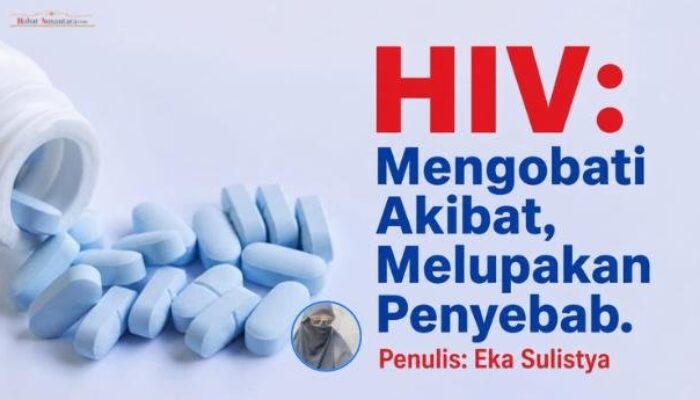 HIV: Mengobati Akibat, Melupakan Penyebab
